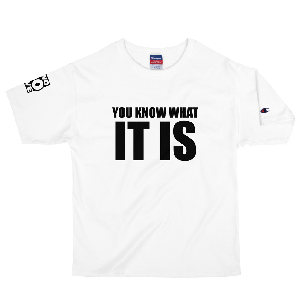 YOU KNOW WHAT IT IS X CHAMPION WHITEOUT TEE
